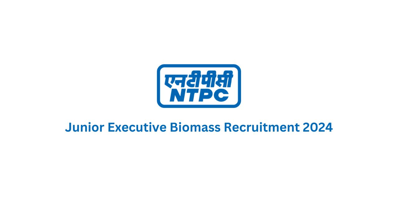 NTPC Junior Executive Biomass Recruitment 2024