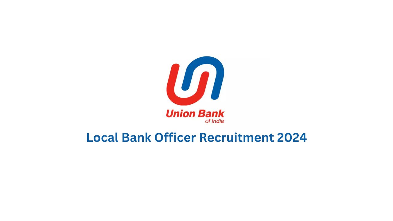 Union Bank Local Bank Officer Recruitment 2024