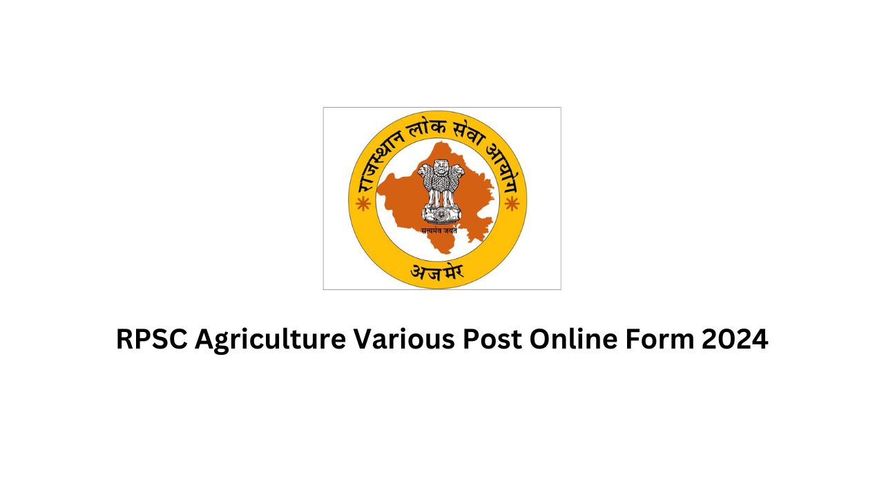 RPSC Agriculture Various Post Online Form 2024